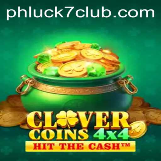 Exploring the Exciting World of CloverCoins4x4: An In-Depth Guide Featuring PHLUCK7