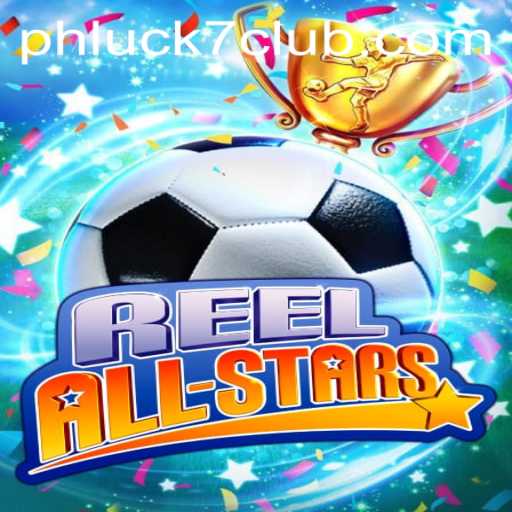 Explore the Exciting World of ReelAllStars with PHLUCK7